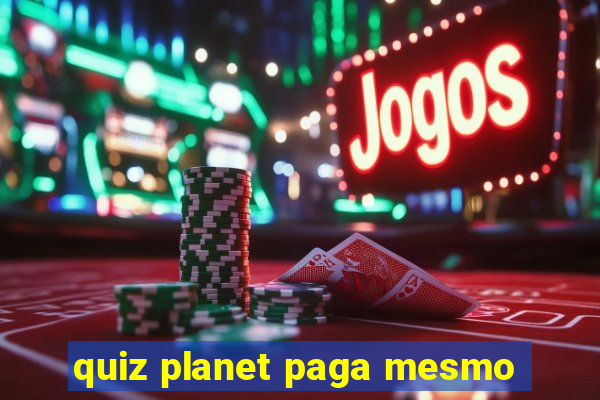 quiz planet paga mesmo